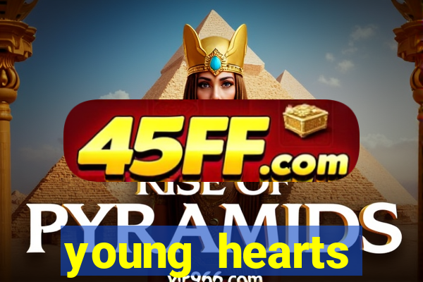 young hearts assistir online